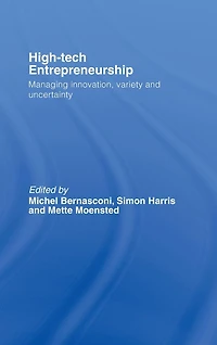 High-Tech Entrepreneurship: Managing Innovation, Variety and Uncertainty