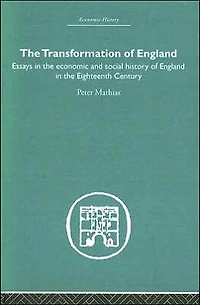 the Transformation of England: Essays Economics and Social History England Eighteenth Century