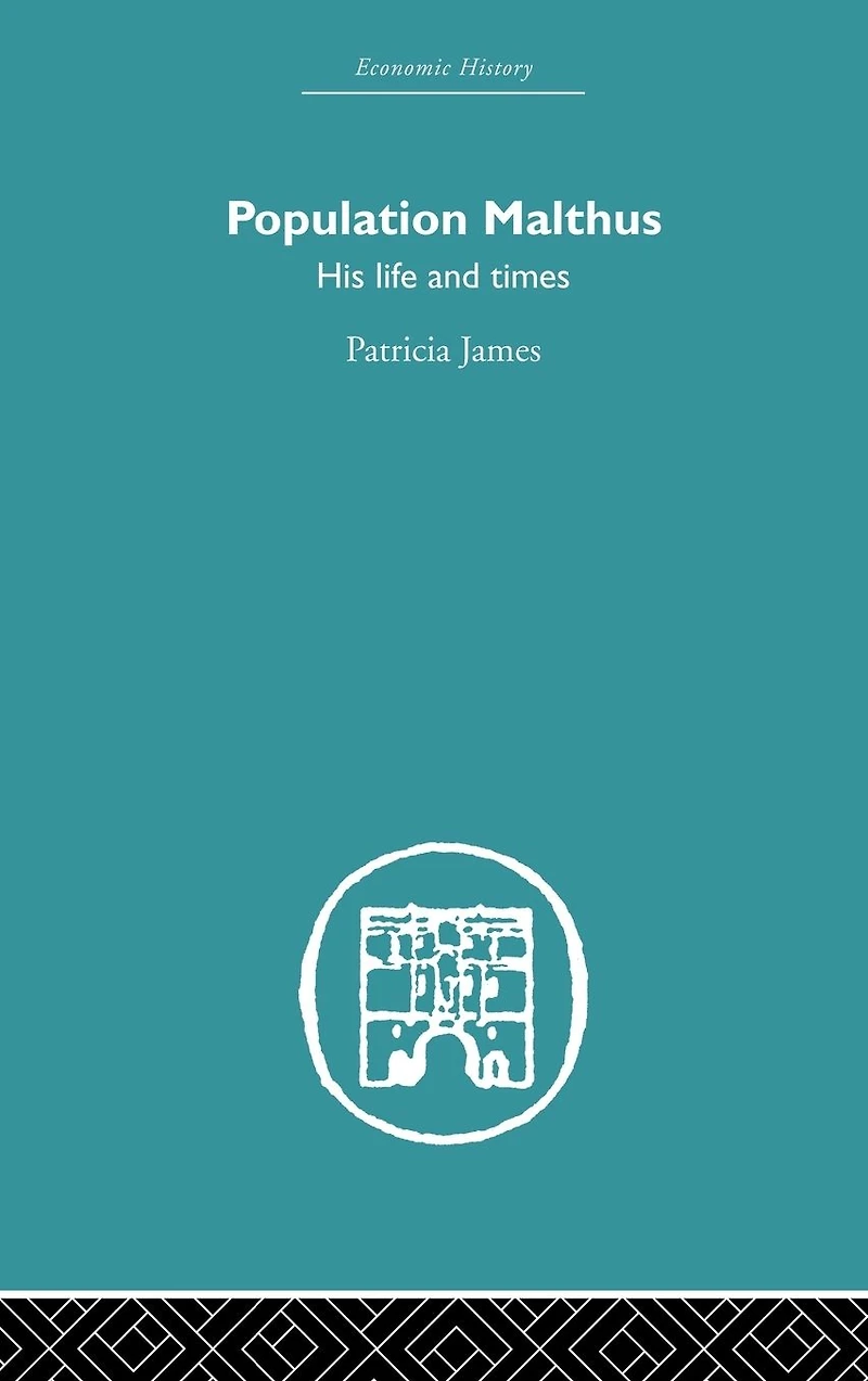 Population Malthus: His Life and Times