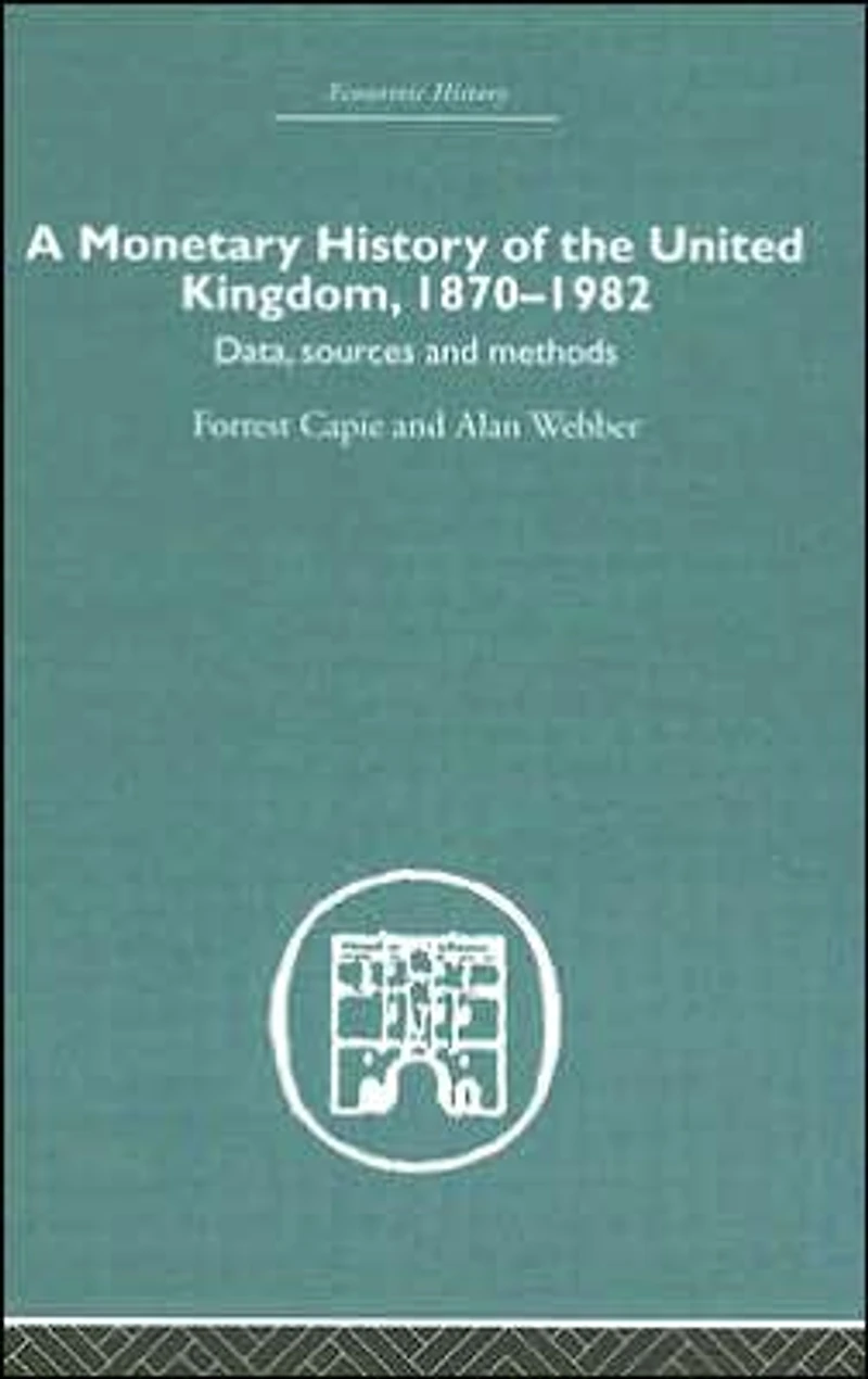A Monetary History of the United Kingdom: 1870-1982