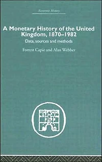 A Monetary History of the United Kingdom: 1870-1982