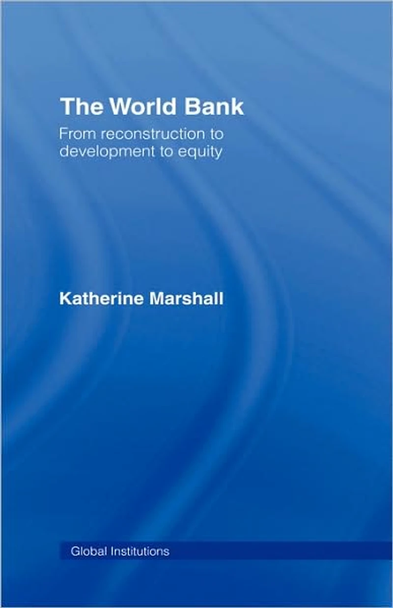 The World Bank: From Reconstruction to Development Equity