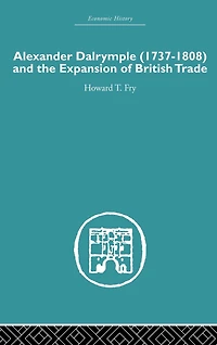 Alexander Dalrymple and the Expansion of British Trade