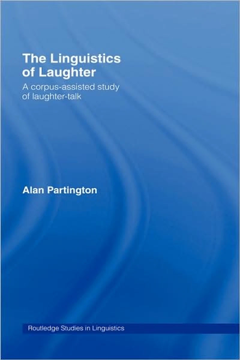 The Linguistics of Laughter: A Corpus-Assisted Study Laughter-Talk