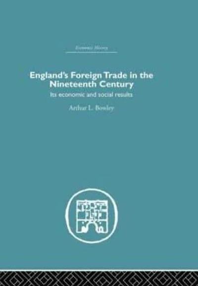 England's Foreign Trade the Nineteenth Century: Its Economic and Social Results