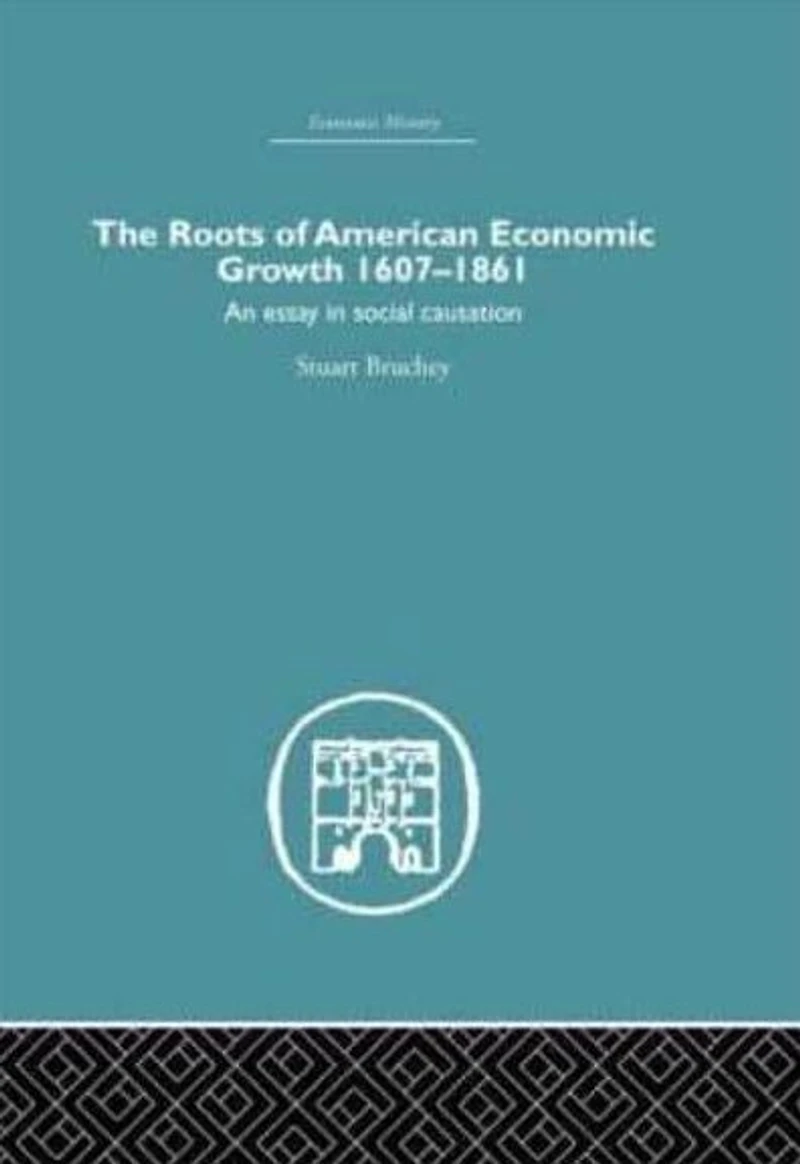 Roots of American Economic Growth 1607-1861: An Essay on Social Causation