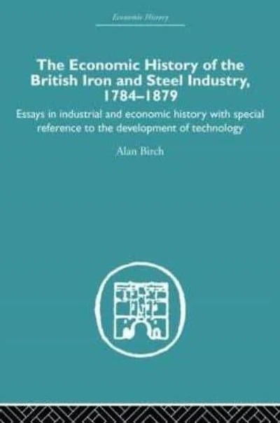 Economic HIstory of the British Iron and Steel Industry
