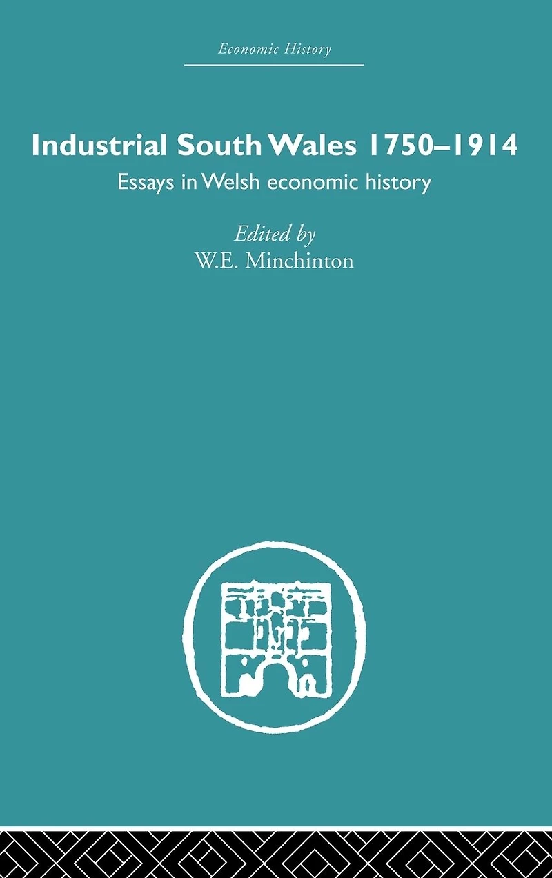 Industrial South Wales 1750-1914: Essays Welsh Economic History