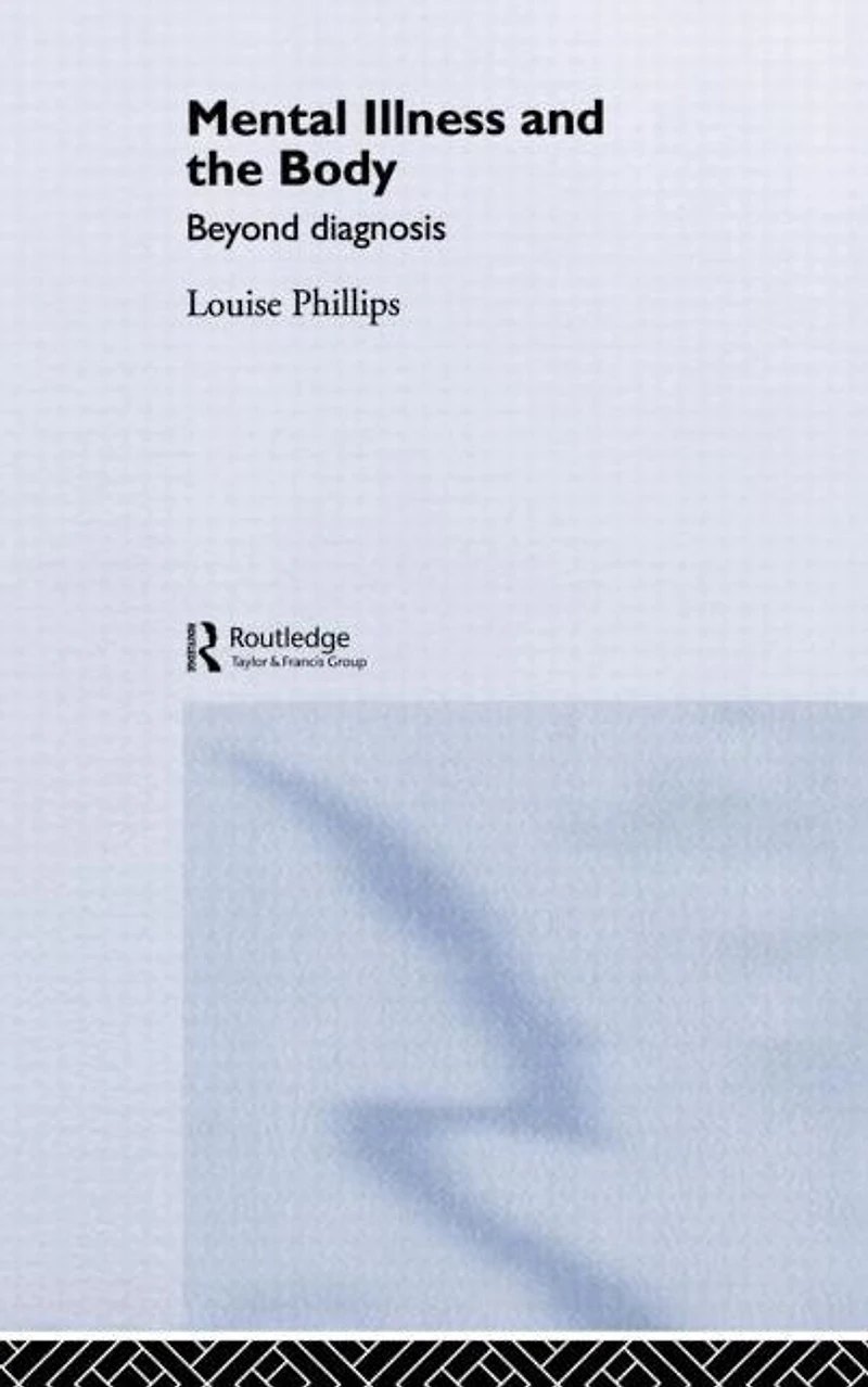 Mental Illness and the Body: Beyond Diagnosis