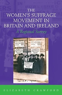 The Women's Suffrage Movement Britain and Ireland: A Regional Survey