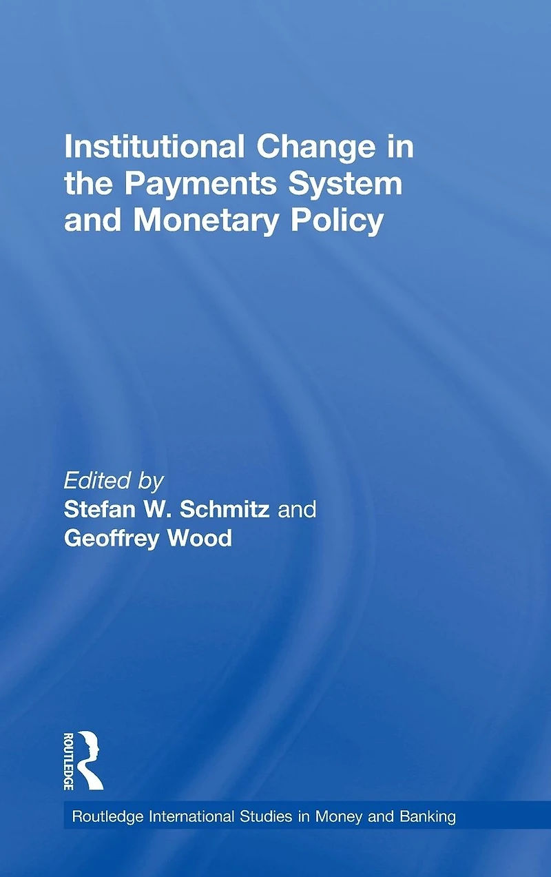 Institutional Change the Payments System and Monetary Policy