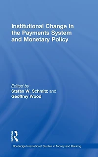 Institutional Change the Payments System and Monetary Policy