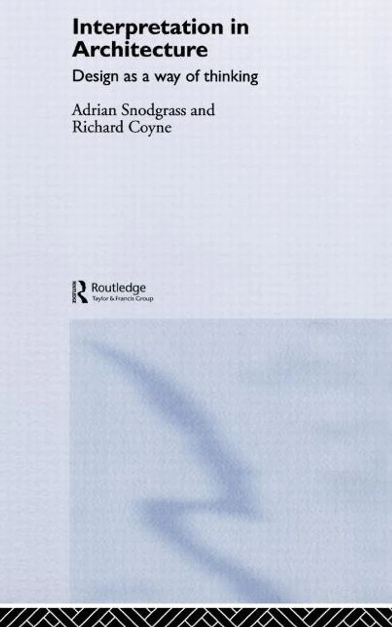 Interpretation Architecture: Design as Way of Thinking