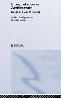 Interpretation Architecture: Design as Way of Thinking