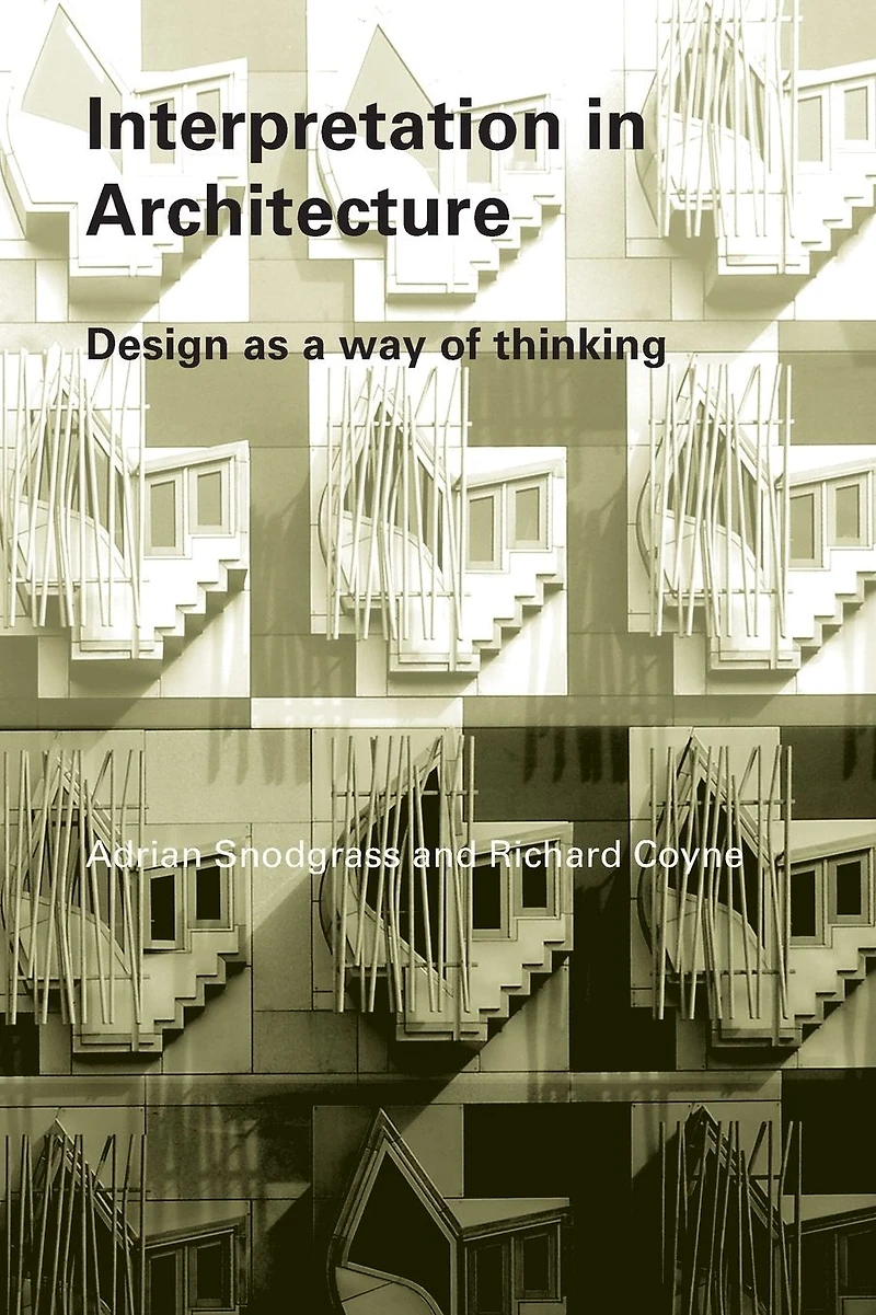 Interpretation Architecture: Design as Way of Thinking