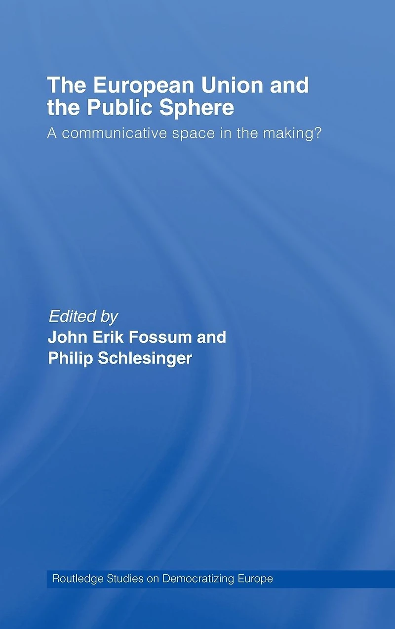the European Union and Public Sphere: A Communicative Space Making?