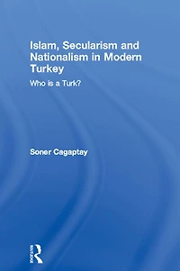 Islam, Secularism and Nationalism Modern Turkey: Who is a Turk?
