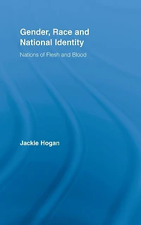 Gender, Race and National Identity: Nations of Flesh Blood