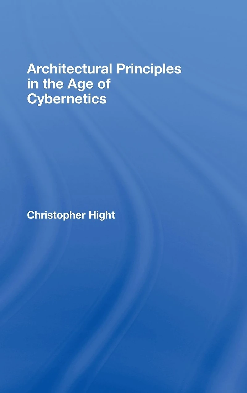 Architectural Principles the Age of Cybernetics