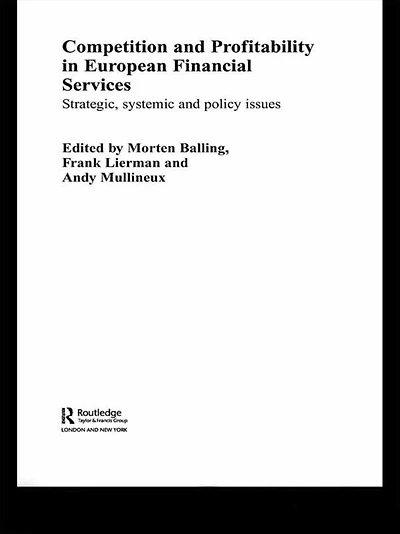 Competition and Profitability European Financial Services: Strategic, Systemic Policy Issues