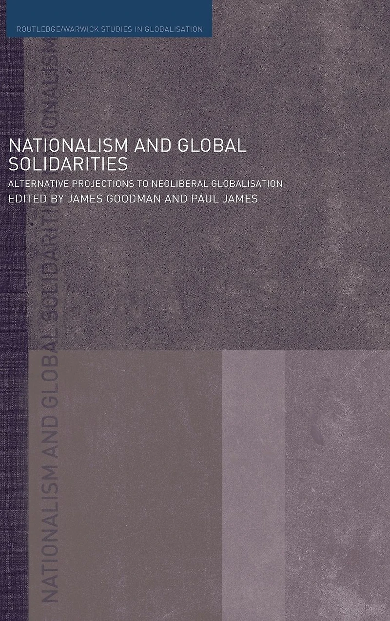 Nationalism and Global Solidarities: Alternative Projections to Neoliberal Globalisation