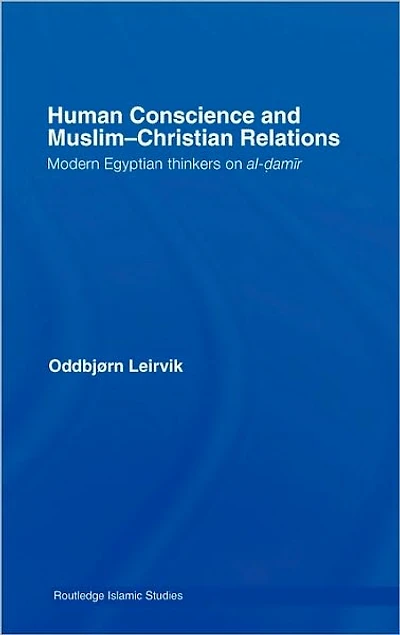 Human Conscience and Muslim-Christian Relations: Modern Egyptian Thinkers on al-damir