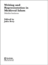 Writing and Representation Medieval Islam: Muslim Horizons