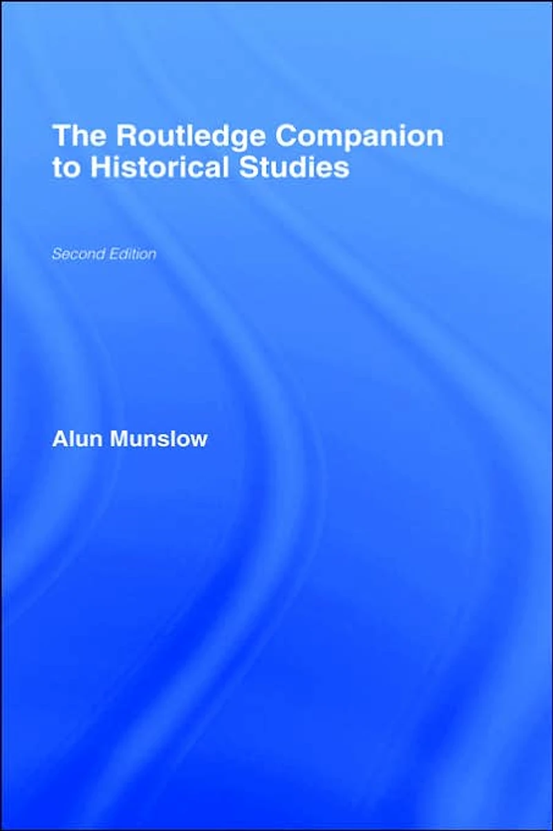 The Routledge Companion to Historical Studies