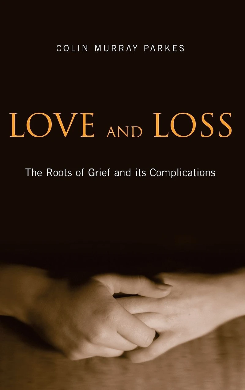 Love and Loss: The Roots of Grief its Complications