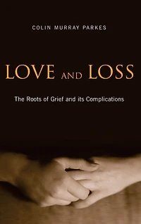Love and Loss: The Roots of Grief its Complications