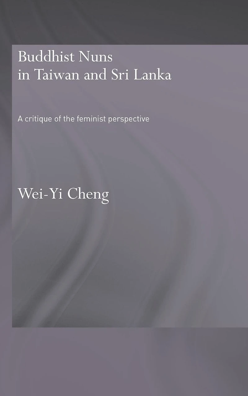 Buddhist Nuns Taiwan and Sri Lanka: A Critique of the Feminist Perspective