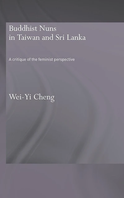 Buddhist Nuns Taiwan and Sri Lanka: A Critique of the Feminist Perspective