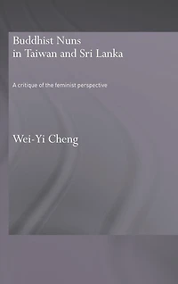 Buddhist Nuns Taiwan and Sri Lanka: A Critique of the Feminist Perspective