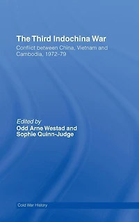 The Third Indochina War: Conflict between China, Vietnam and Cambodia, 1972-79