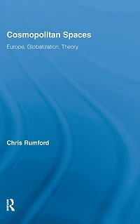Cosmopolitan Spaces: Europe, Globalization, Theory