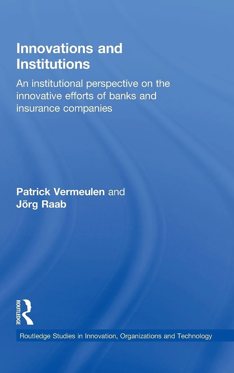Innovations and Institutions: An Institutional Perspective on the Innovative Efforts of Banks Insurance Companies