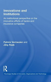 Innovations and Institutions: An Institutional Perspective on the Innovative Efforts of Banks Insurance Companies
