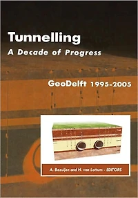 Tunnelling. A Decade of Progress. GeoDelft 1995-2005