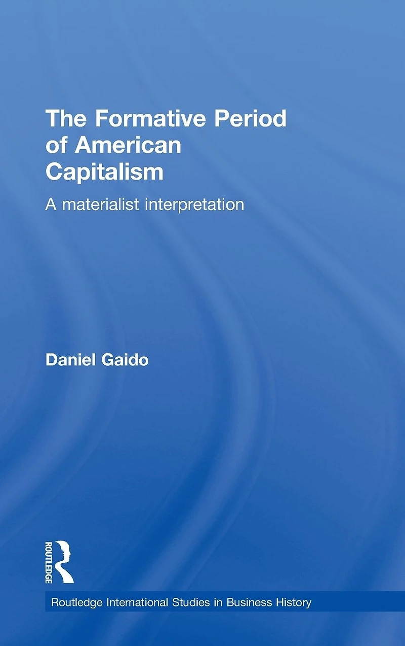 The Formative Period of American Capitalism: A Materialist Interpretation