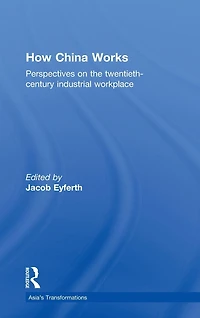 How China Works: Perspectives on the Twentieth-Century Industrial Workplace