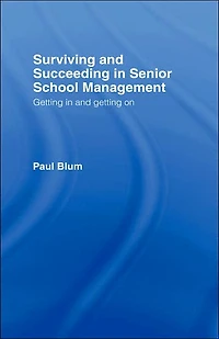 Surviving and Succeeding Senior School Management: Getting On