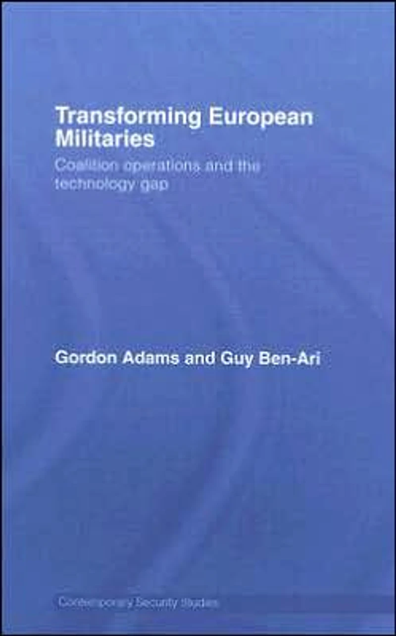 Transforming European Militaries: Coalition Operations and the Technology Gap
