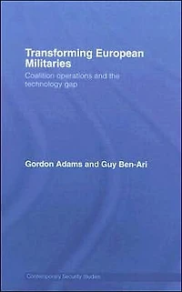 Transforming European Militaries: Coalition Operations and the Technology Gap