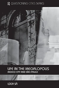 Life the Megalopolis: Mexico City and Sao Paulo