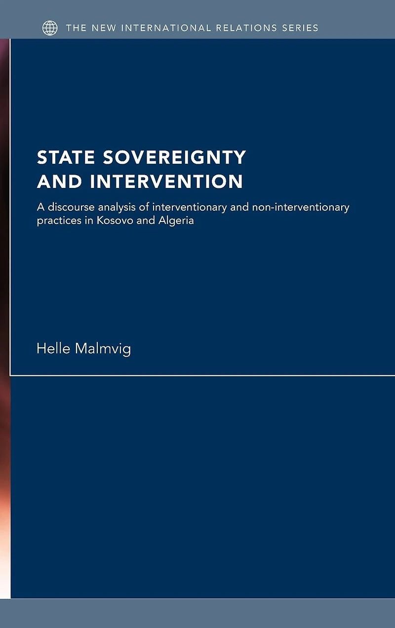 State Sovereignty and Intervention: A Discourse Analysis of Interventionary Non-Interventionary Practices Kosovo Algeria