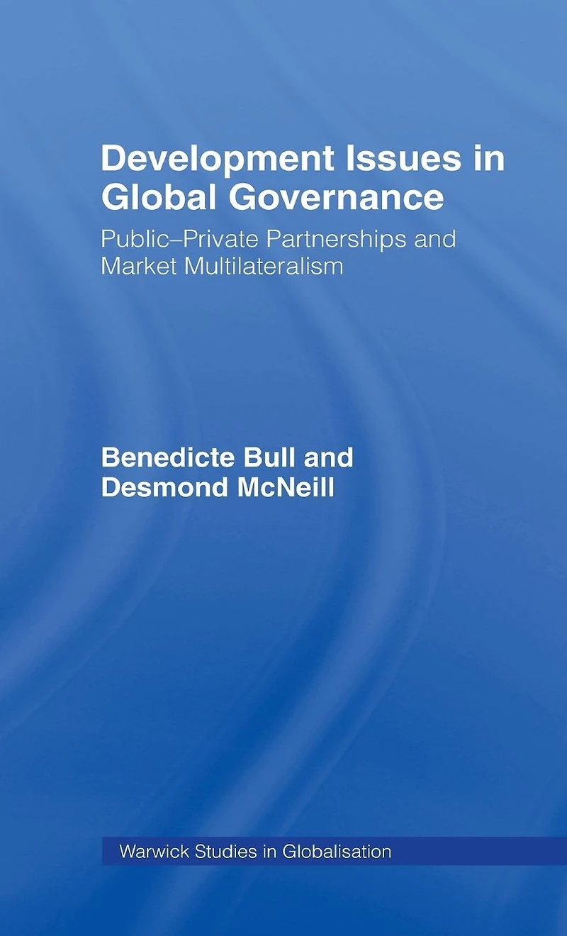 Development Issues Global Governance: Public-Private Partnerships and Market Multilateralism