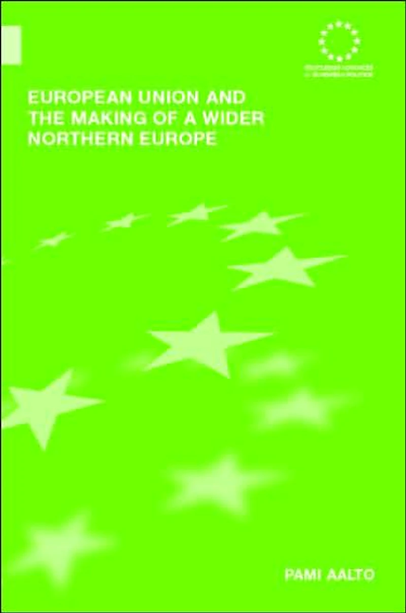 European Union and the Making of a Wider Northern Europe