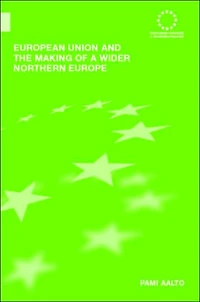 European Union and the Making of a Wider Northern Europe