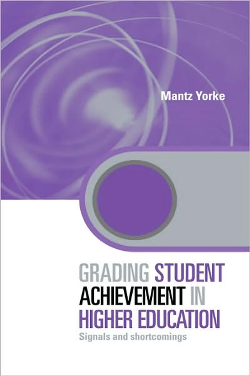 Grading Student Achievement Higher Education: Signals and Shortcomings