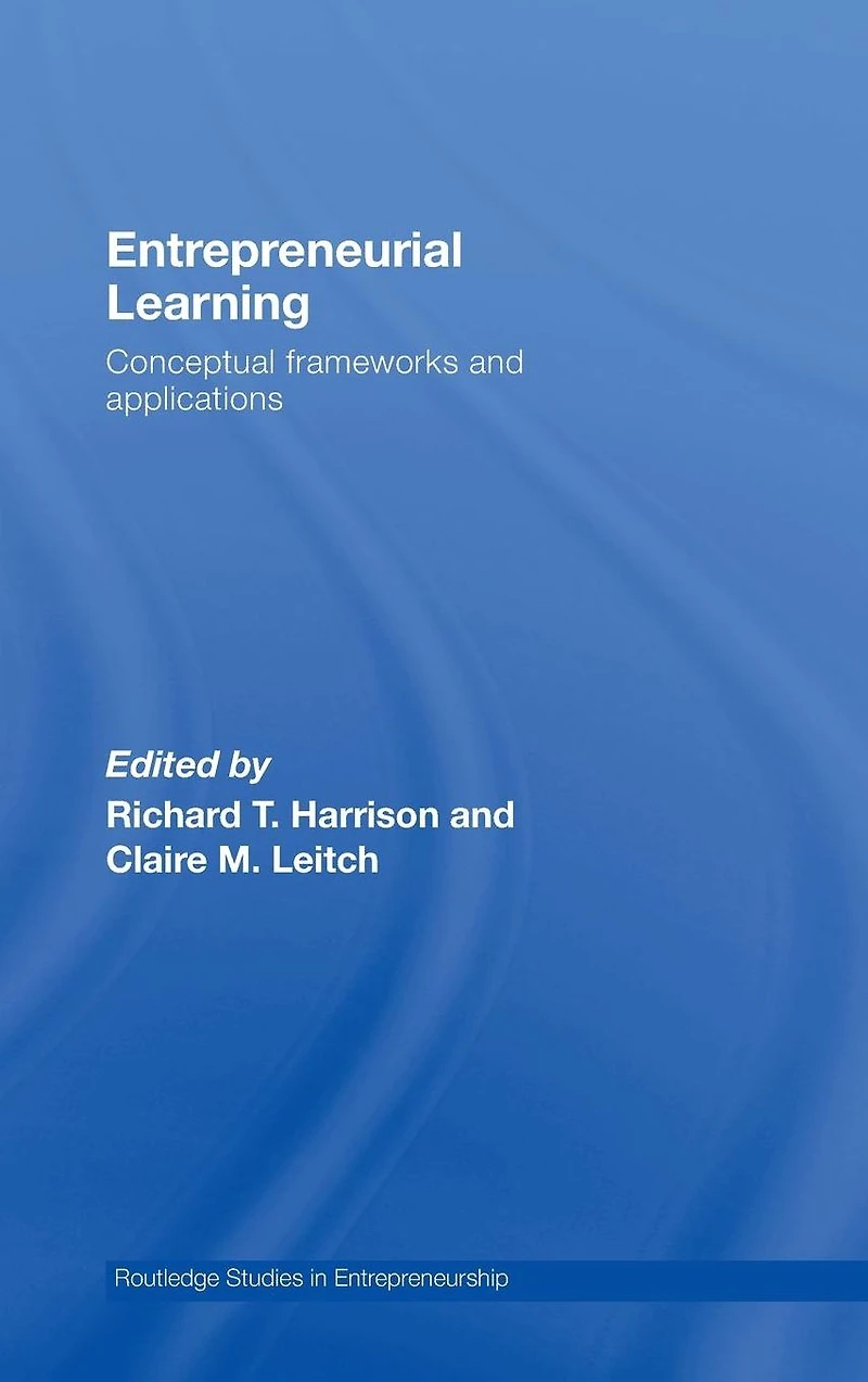 Entrepreneurial Learning: Conceptual Frameworks and Applications